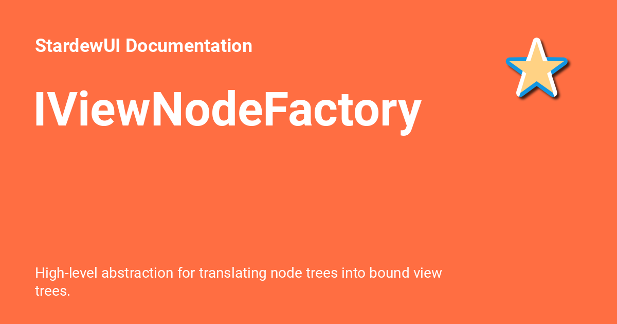 IViewNodeFactory - StardewUI Documentation