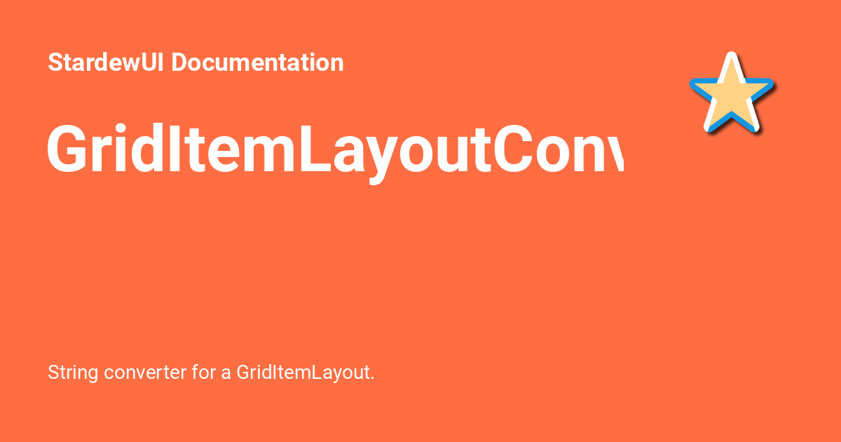 GridItemLayoutConverter - StardewUI Documentation
