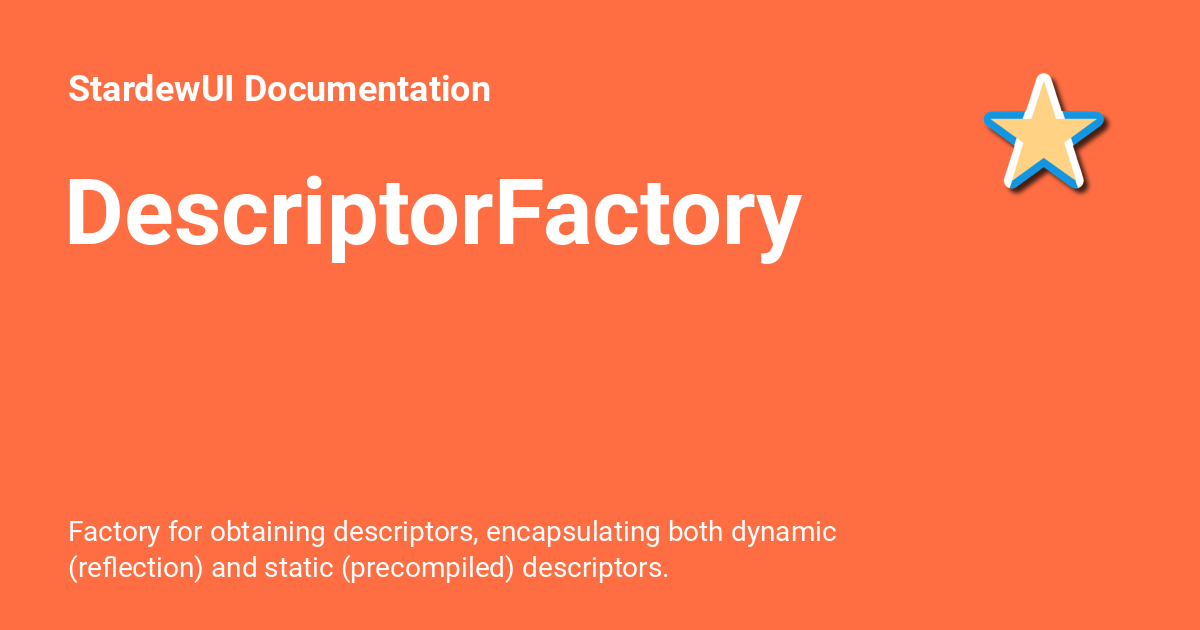 DescriptorFactory - StardewUI Documentation