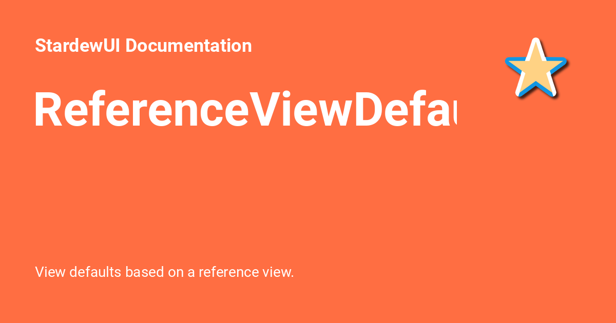 ReferenceViewDefaults - StardewUI Documentation