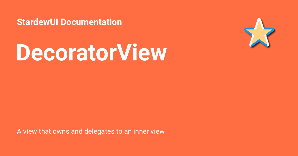 DecoratorView - StardewUI Documentation
